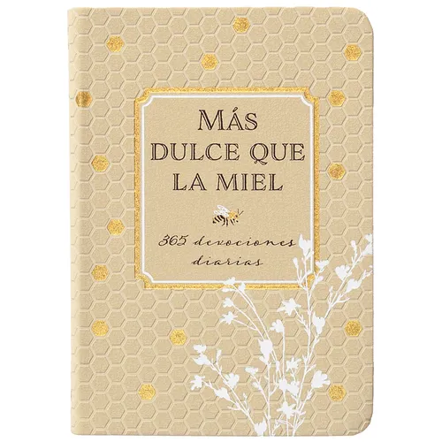 Más Dulce Que La Miel: 365 Devociones Diarias