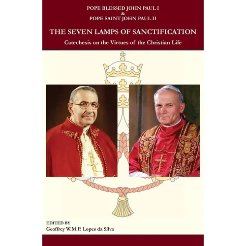 The Seven Lamps of Sanctification: Catechesis on the Virtues of the Christian Life