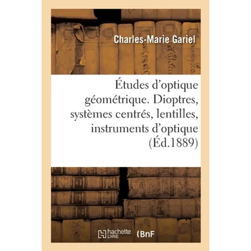 Études d'Optique Géométrique. Dioptres, Systèmes Centrés, Lentilles, Instruments d'Optique