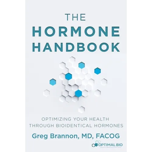 The Hormone Handbook: Optimizing Your Health through Bioidentical Hormones