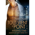 Tout vient à point: Intégrale, tome 1