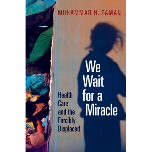 We Wait for a Miracle: Health Care and the Forcibly Displaced