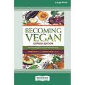 Becoming Vegan: The Everyday Guide to Plant-Based Nutrition: Express Edition [Large Print 16 Pt Edition]