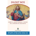 Dilexit Nos: Sobre El Amor Humano Y Divino del Corazón de Jesucristo