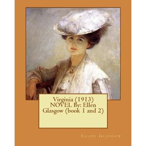 Virginia (1913) NOVEL By: Ellen Glasgow (book 1 and 2)