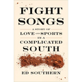 Fight Songs: A Story of Love and Sports in a Complicated South