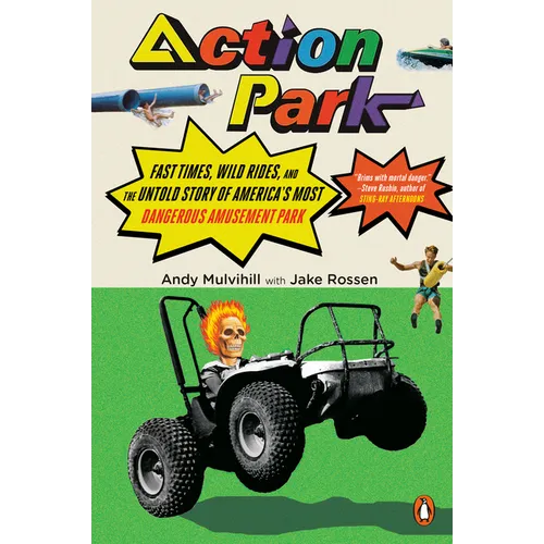 Action Park: Fast Times, Wild Rides, and the Untold Story of America's Most Dangerous Amusement Park