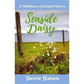 Seaside Daisy: A Wildflowers of Ireland Mystery