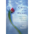 Cries of the Heart: A Daily Companion for Your Journey Through Grief