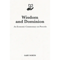 Wisdom and Dominion: An Economic Commentary on Proverbs