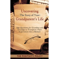 Uncovering the Story of Your Grandparent's Life: 199 Questions for Grandma and Grandpa to Transform their Experiences into a Memoir