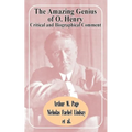 The Amazing Genius of O. Henry: Critical and Biographical Comment