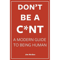 Don't Be A C*nt