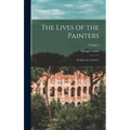The Lives of the Painters; Sculptors & Architects; Volume 1