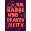 The Rabbi Who Prayed for the City