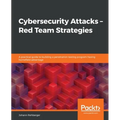 Cybersecurity Attacks - Red Team Strategies