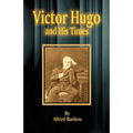 Victor Hugo and His Times