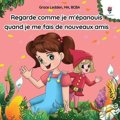 Regarde comme je m'épanouis quand je me fais de nouveaux amis: Une histoire d'adaptation pour les enfants autistes sur la façon de gérer leurs émotion