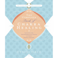 The Complete Book of Chakra Healing: Activate the Transformative Power of Your Energy Centers