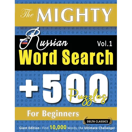 The Mighty Russian Word Search - 500 Puzzles for Beginners - Delta Classics - Giant Edition - Find 10,000 Words, the Ultimate Challenge!