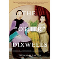 The Other Dixwells (Author's Edition): Commerce and Conscience in an American Family