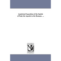 Analytical Exposition of the Epistle of Paul, the Apostle to the Romans. ...