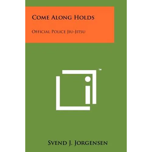 Come Along Holds: Official Police Jiu-Jitsu