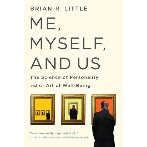 Me, Myself, and Us: The Science of Personality and the Art of Well-Being