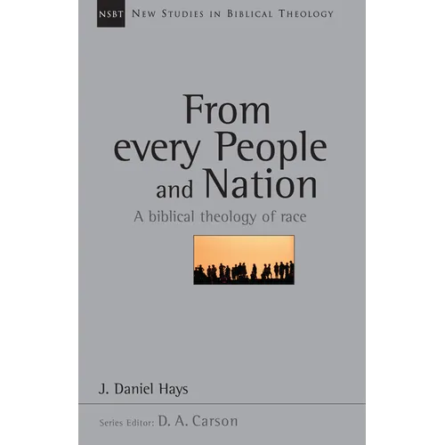 From Every People and Nation: A Biblical Theology of Race Volume 14