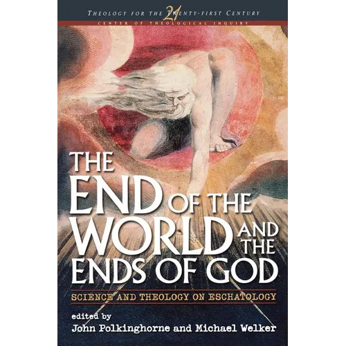 End of the World and the Ends of God: Science and Theology on Eschatology