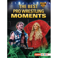 The Best Pro Wrestling Moments