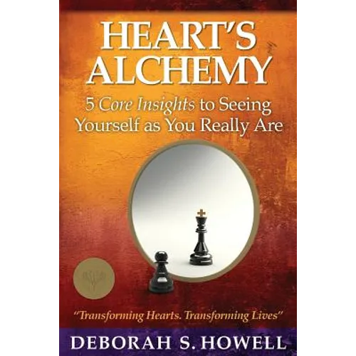 Heart's Alchemy: 5 core insights to seeing yourself as you really are