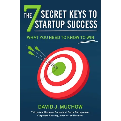 The 7 Secret Keys to Startup Success: What You Need to Know to Win
