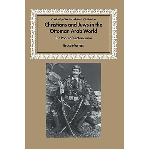 Christians and Jews in the Ottoman Arab World: The Roots of Sectarianism