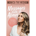 Messages from Above: What Your Loved Ones in Heaven Want You to Know