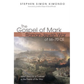 The Gospel of Mark and the Roman-Jewish War of 66-70 CE: Jesus' Story as a Contrast to the Events of the War