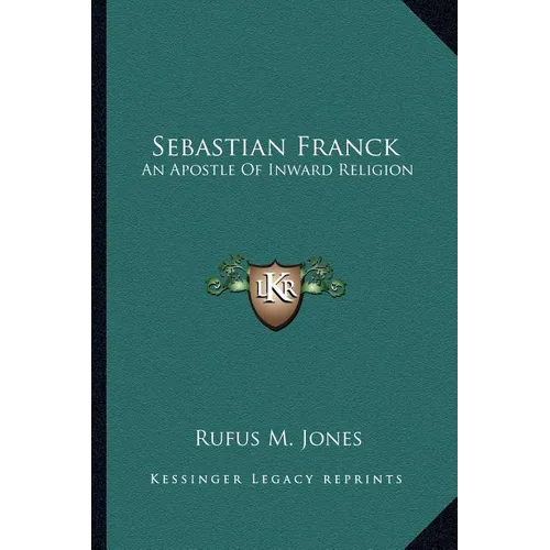 Sebastian Franck: An Apostle Of Inward Religion