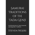 Samurai Traditions of the Tada Genji: An Introduction to Tada, Kusunoki, and Jingunden Traditions