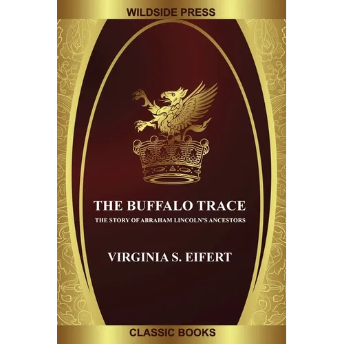 The Buffalo Trace: The Story of Abraham Lincoln's Ancestors