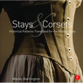 Stays and Corsets: Historical Patterns Translated for the Modern Body