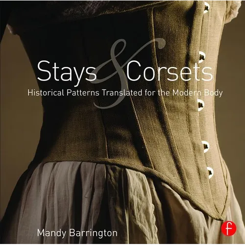 Stays and Corsets: Historical Patterns Translated for the Modern Body