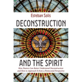 Deconstruction and the Spirit: How Pastors Can Better Understand Deconstruction and How to Approach It from a Pentecostal Perspective