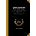 Ancient Armour and Weapons in Europe