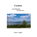 Creation: In the Beginning and Afterward
