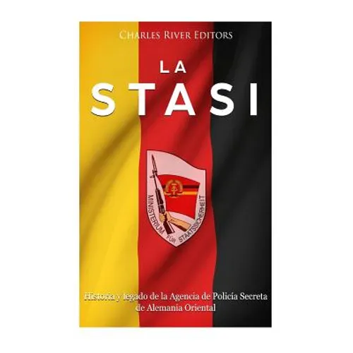 La Stasi: Historia y legado de la Agencia de Policía Secreta de Alemania Oriental