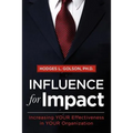 Influence for Impact: Increasing Your Effectiveness in Your Organization