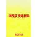 Impose Your Will Over Your Body