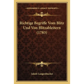 Richtige Begriffe Vom Blitz Und Von Blitzableitern (1783)