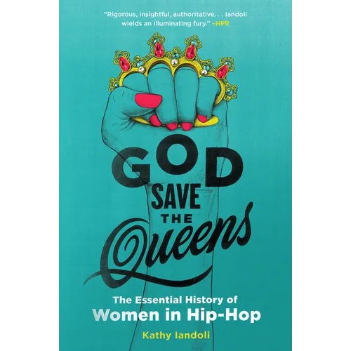 God Save the Queens: The Essential History of Women in Hip-Hop