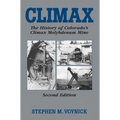 Climax: The History of Colorado's Molybdenum Mine